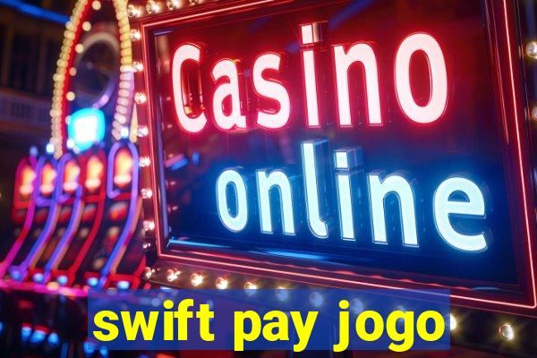 swift pay jogo